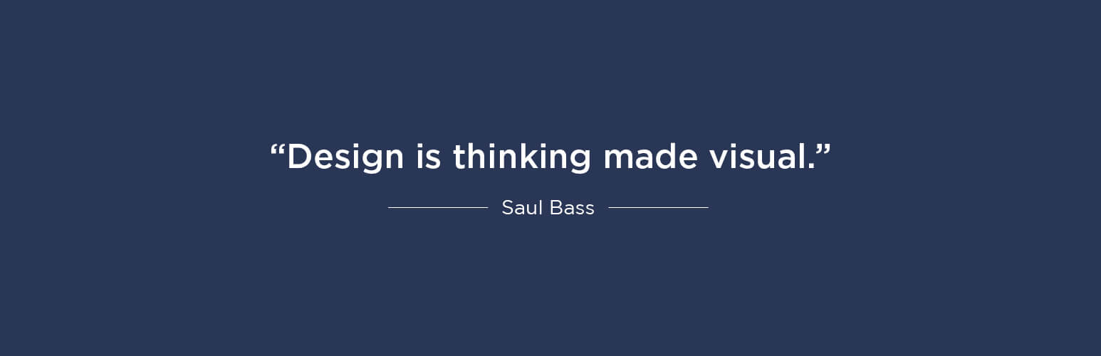 Design is thinking made visual - Saul Bass