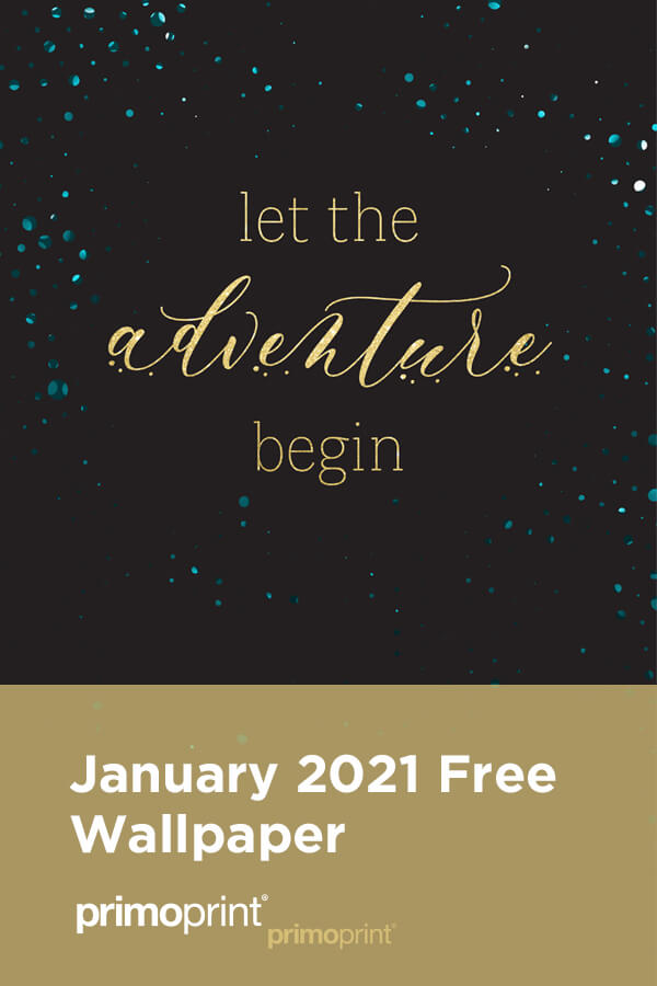 Hello, 2021! It is a new year and it's time for new digital wallpaper! Download our free wallpaper for your desktop or mobile device. Let the Adventure Begin!
